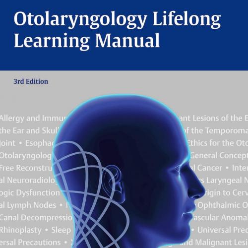 Otolaryngology Lifelong Learning Manual,3rd Edition