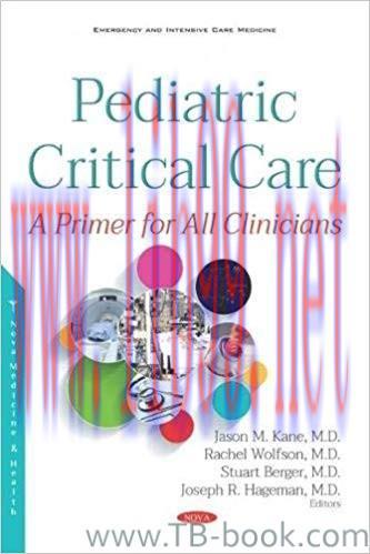 Pediatric Critical Care: A Primer for All Clinicians 1st Edition by Jason Kane