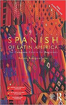 Colloquial Spanish of Latin America: The Complete Course for Beginners 2nd Edition,