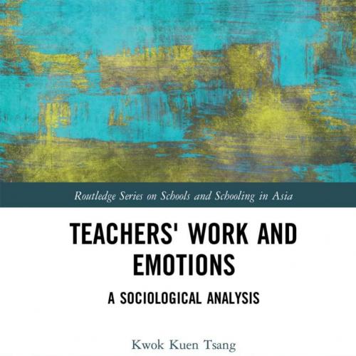 Teachers Work and Emotions - Kwok Kuen Tsang