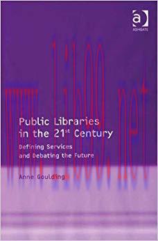 Public Libraries in the 21st Century: Defining Services and Debating the Future 1st Edition,