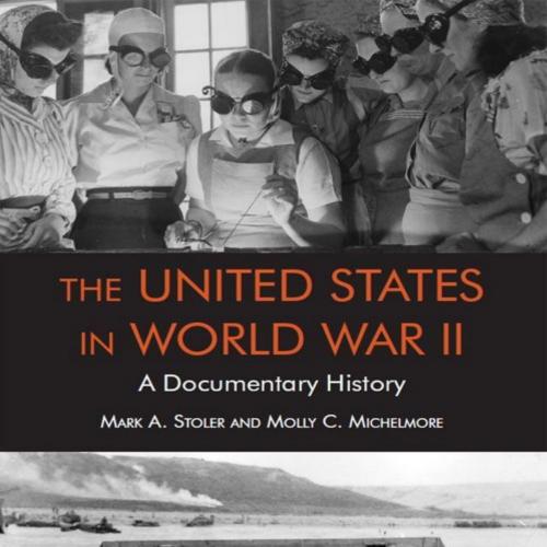 United States in World War II A Documentary History, The
