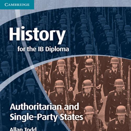 History for the IB Diploma Origins and Development of Authoritarian and Single Party States