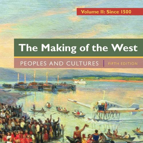 Making of the West Peoples and Cultures, Volume 2 5E - Lynn Hunt.pdf-Lynn Hunt