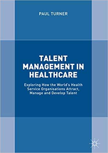 (PDF)Talent Management in Healthcare Exploring How the World&rsquo;s Health Service Organisations Att...