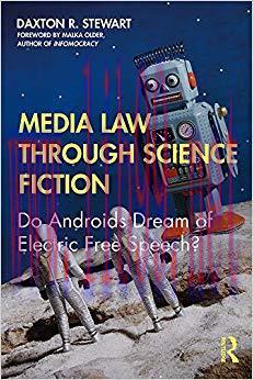 Media Law Through Science Fiction: Do Androids Dream of Electric Free Speech? 1st Edition,
