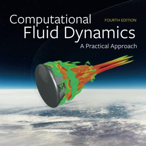 Computational Fluid Dynamics A Practical Approach 4th Edition
