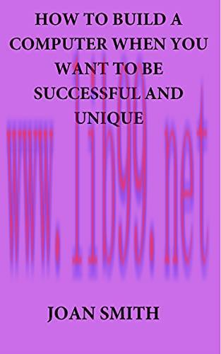 [FOX-Ebook]How To Build A Computer When You Want To Be Successful And Unique