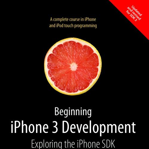 Beginning iPhone 3 Development Exploring the iPhone SDK