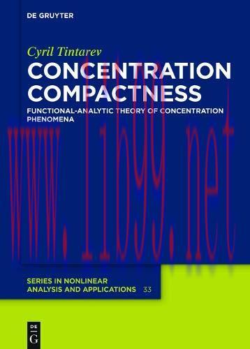[FOX-Ebook]Concentration Compactness: Functional-analytic Theory of Concentration Phenomena