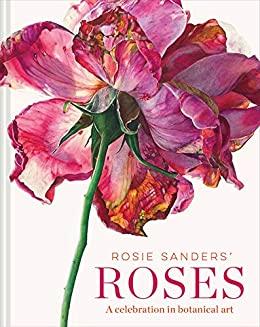 (PDF)Rosie Sanders&rsquo; Roses A celebration in botanical art