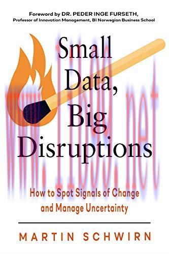 [FOX-Ebook]Small Data, Big Disruptions: How to Spot Signals of Change and Manage Uncertainty