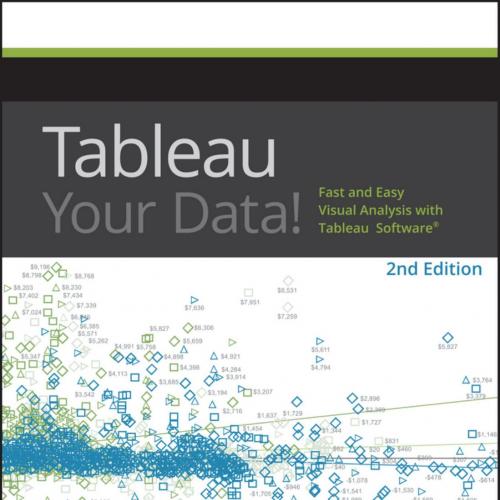 Tableau Your Data Fast and Easy Visual Analysis with Tableau Software 2e