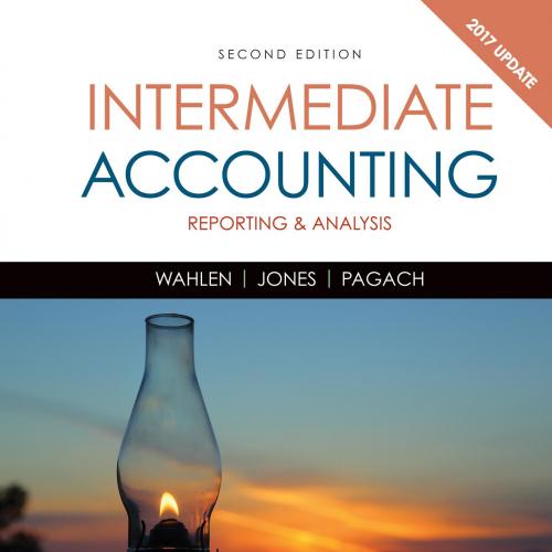 Intermediate Accounting 2017 Update, 2nd Edition - Wahlen_Jones_Pagach