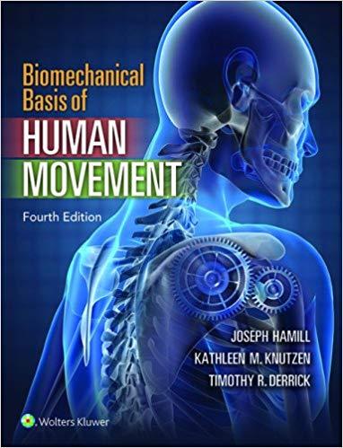 Biomechanical Basis of Human Movement, 4th Edition