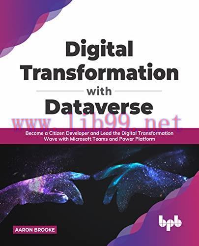 [FOX-Ebook]Digital transformation with dataverse: Become a citizen developer and lead the digit...