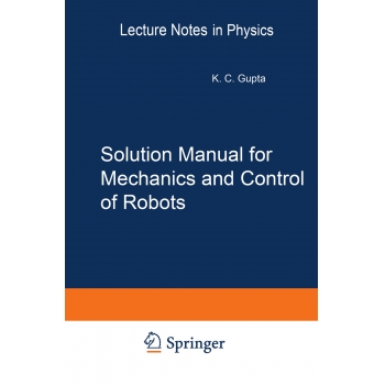 Solution Manual for Mechanics and Control of Robots