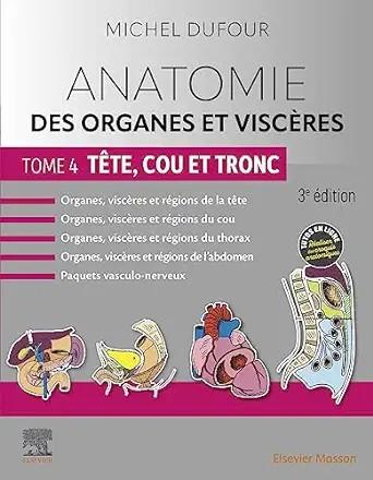 [AME]Anatomie des organes et visc&egrave;res - Tome 4. T&ecirc;te, cou et tronc, 3rd Edition (French Edition...