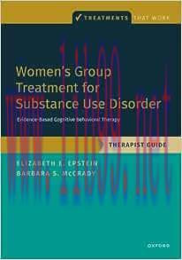 [AME]Women's Group Treatment for Substance Use Disorder: Therapist Guide (TREATMENTS THAT WORK)...