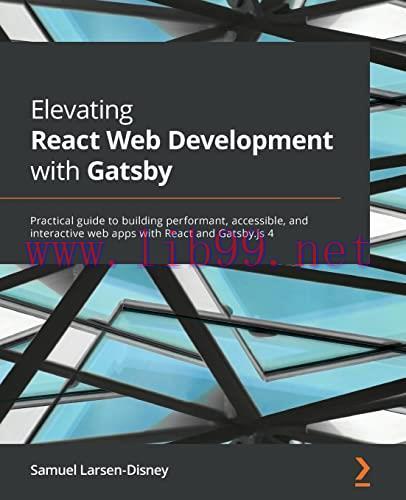 [FOX-Ebook]Elevating React Web Development with Gatsby 4: Build performant, accessible, interac...