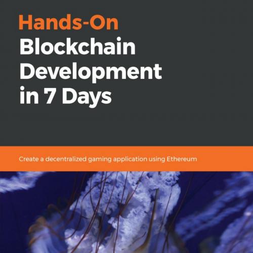 Hands-On Blockchain Development in 7 Days - Will Button