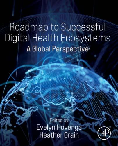 Roadmap to Successful Digital Health Ecosystems A Global Perspective 1st Edition