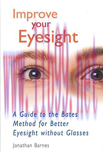 [FOX-Ebook]Improve Your Eyesight: A Guide to the Bates Method for Better Eyesight Without Glass...
