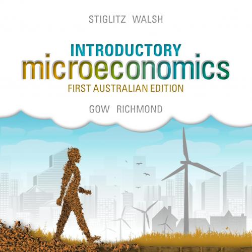 Introductory Microeconomics, 1st Australian Edition by Carl E. Walsh - Stiglitz, Joseph E.;