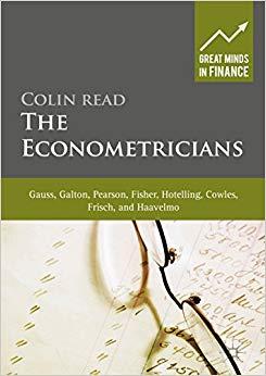 (PDF)The Econometricians Gauss, Galton, Pearson, Fisher, Hotelling, Cowles, Frisch and Haavelmo...