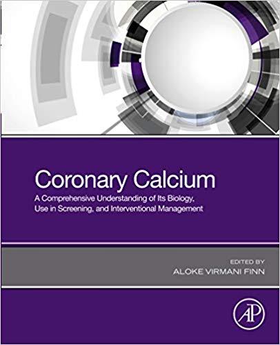 Coronary Calcium A Comprehensive Understanding of Its Biology, Use in Screening, and Interventi...