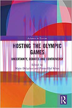 (PDF)Hosting the Olympic Games: Uncertainty, Debates and Controversy (Advances in Tourism) 1st ...