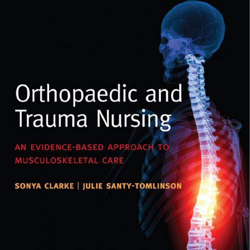 Orthopaedic and Trauma Nursing-An Evidence-based Approach to Musculoskeletal Care