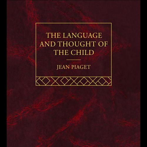 Language and Thought of the Child - Jean Piaget