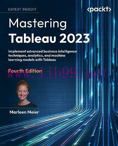 [FOX-Ebook]Mastering Tableau 2023: Implement advanced business intelligence techniques, analyti...