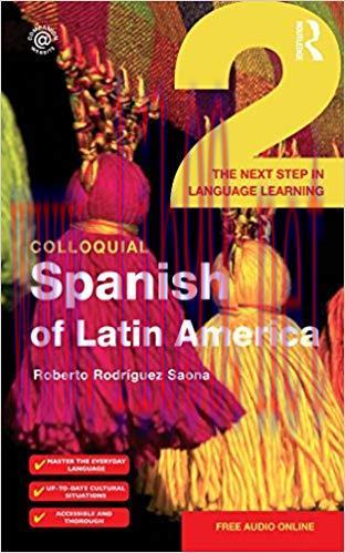 Colloquial Spanish of Latin America 2: The Next Step in Language Learning 1st Edition,
