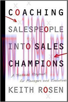 Coaching Salespeople into Sales Champions: A Tactical Playbook for Managers and Executives 1st ...