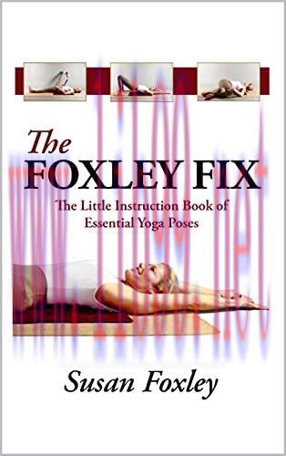 [FOX-Ebook]The Foxley Fix: The Little Instruction Book of Essential Yoga Poses