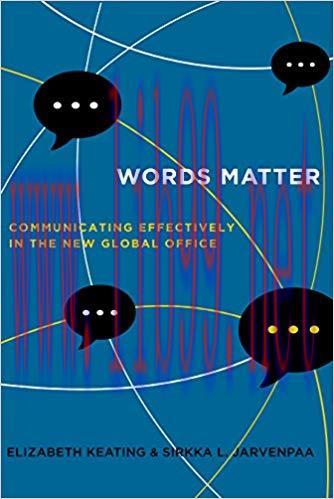 Words Matter: Communicating Effectively in the New Global Office 1st Edition,