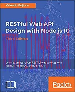 RESTful Web API Design with Node.js 10, Third Edition: Learn to create robust RESTful web servi...