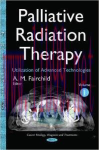 [AME]Palliative Radiation Therapy: Utilization of Advanced Technologies, Volume 1