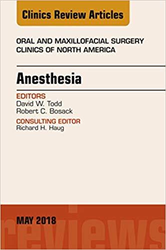Anesthesia, An Issue of Oral and Maxillofacial Surgery Clinics of North America, E-Book