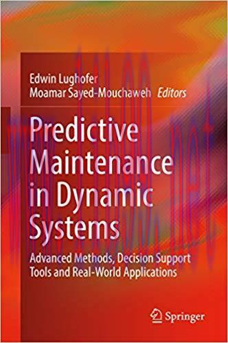 Predictive Maintenance in Dynamic Systems: Advanced Methods, Decision Support Tools and Real-Wo...