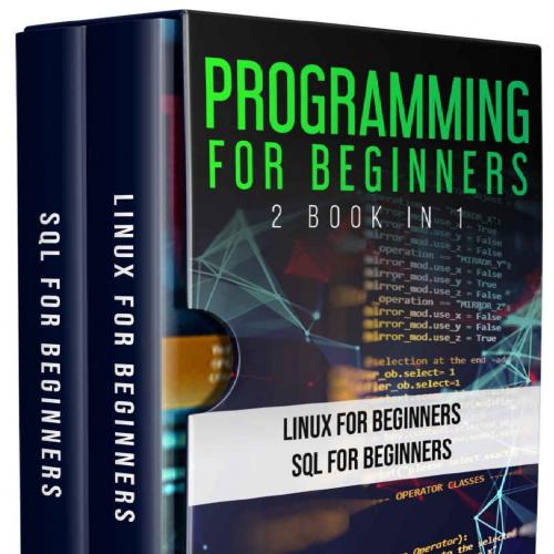 Programming for Beginners _ 2 book in 1_ Linux for beginners, SQL for Beginners - Matthew Pytho...