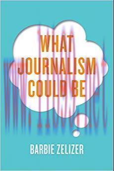 What Journalism Could Be 1st Edition,