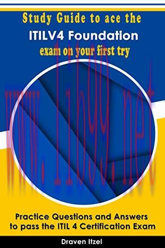 [FOX-Ebook]Study Guide to ace the ITIL V4 Foundation exam on your first try: Practice Questions...