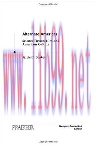 Alternate Americas: Science Fiction Film and American Culture: Science Fiction Cinema and Ameri...