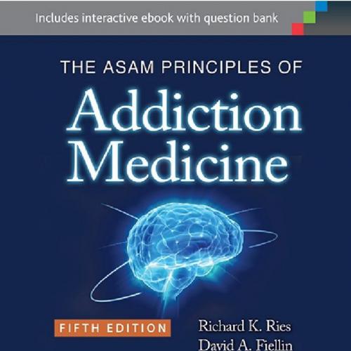 ASAM Principles of Addiction Medicineth 5th, The - Ries, Richard K., Fiellin, David A., Miller,...