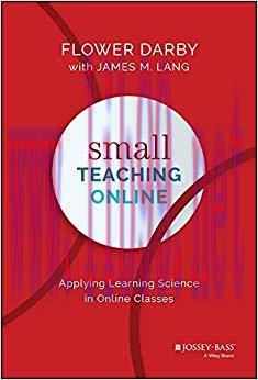 Small Teaching Online: Applying Learning Science in Online Classes 1st Edition,