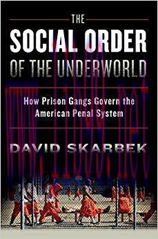 The Social Order of the Underworld: How Prison Gangs Govern the American Penal System 1st Editi...