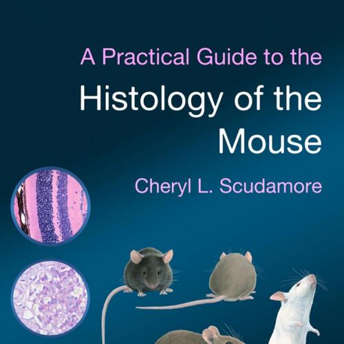 Practical Guide to the Histology of the Mouse, A